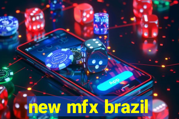 new mfx brazil